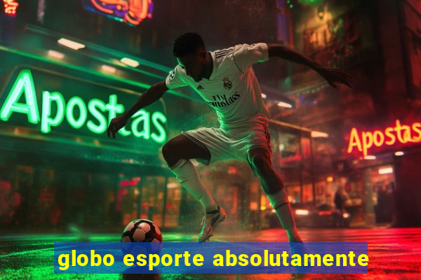 globo esporte absolutamente